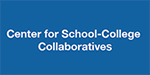 Center for School-College Collaboratives